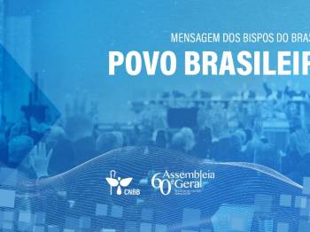 “Mensagem da CNBB ao povo brasileiro”, aprovada pelos bispos do Brasil na 60ª Assembleia Geral