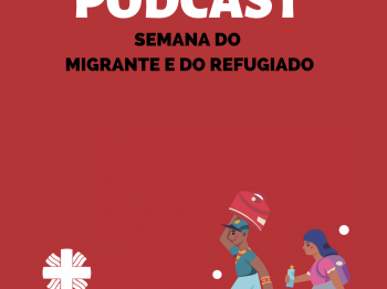 No dia da Pessoa Refugiada, Cáritas Brasileira Lança Podcast sobre vivências em Migração e Refúgio.